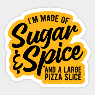 Sugar And Spice And A Large Pizza Slice Funny Pizza Lovers Sticker